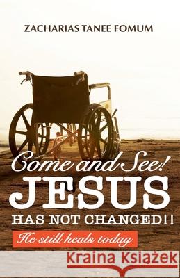 Come And See! Jesus Has Not Changed!! Zacharias Tanee Fomum   9798223791683 Books4revival - książka