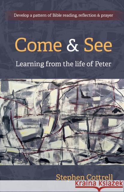 Come and See: Learning from the life of Peter Stephen Cottrell 9781800390195 BRF (The Bible Reading Fellowship) - książka