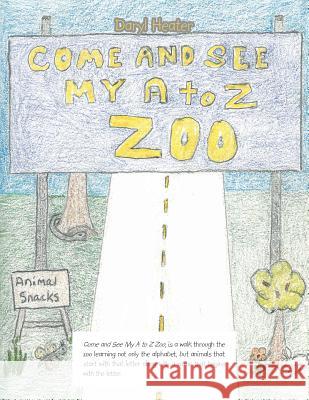Come and See My a to Z Zoo;Come out and See; the Sea with Me Daryl Heater 9781546262312 Authorhouse - książka
