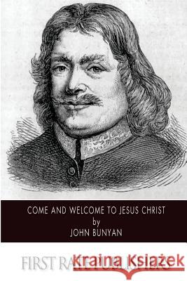 Come and Welcome to Jesus Christ John Bunyan 9781502347855 Createspace - książka