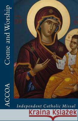 Come and Worship: Independent Catholic Missal Dr Leon Roger Hunt 9781492238508 Createspace - książka