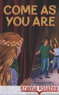 Come As You Are: Finding Peace in a Church Youth Group Godspell Production Anne Marie Bennett 9781797978802 Independently Published - książka