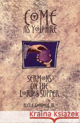 Come as You Are: Sermons On The Lord's Supper Gondola, Alex A. 9780788015618 CSS Publishing Company - książka