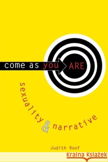 Come as You Are: Sexuality and Narrative Roof, Judith 9780231104371 Columbia University Press - książka