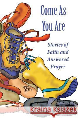 Come As Your Are: Stories of Faith and Answered Prayer Books, Class 9781505285321 Createspace - książka