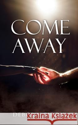 Come Away Debora Giron 9781662898747 Xulon Press - książka
