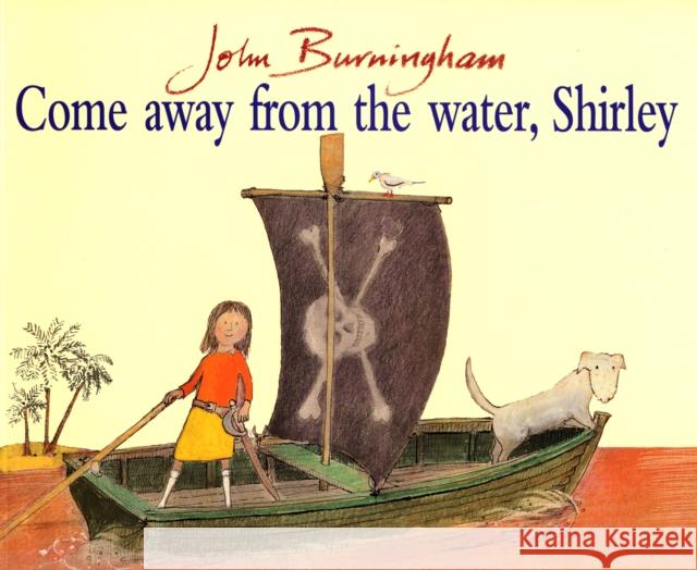 Come Away From The Water, Shirley John Burningham 9780099899402 Penguin Random House Children's UK - książka