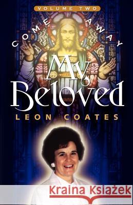 Come Away My Beloved-Volume II Leon Coates 9781591608080 Xulon Press - książka