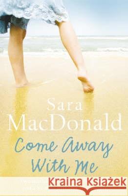 COME AWAY WITH ME Sara Macdonald 9780007201570 HARPERCOLLINS PUBLISHERS - książka