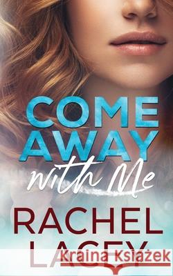 Come Away with Me Rachel Lacey 9781952992032 Rachel Lacey - książka