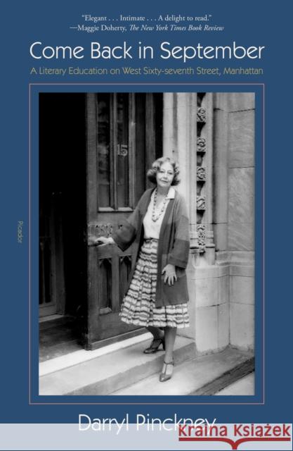 Come Back in September: A Literary Education on West Sixty-seventh Street, Manhattan Darryl Pinckney 9781250893550 Picador - książka