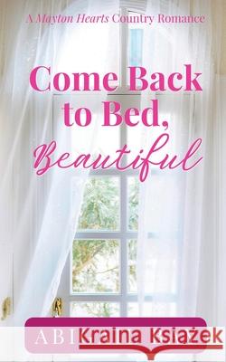 Come Back to Bed, Beautiful Abigail Bay 9780473618520 Lady Hatwick - książka