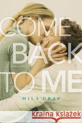 Come Back to Me Mila Gray 9781481439664 Simon Pulse - książka