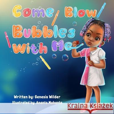 Come Blow Bubbles With Me Ananta Mohanta Genesis R Wilder  9798218167370 Genesisw - książka