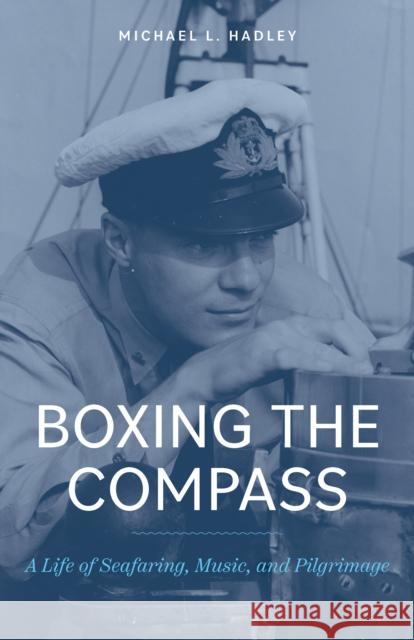 Come by Chance: A Memoir of Seafaring, Scholarship, Pilgrimage, and Music Michael L. Hadley 9781772034738 Heritage House - książka