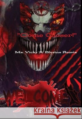 Come Closer Ms. Vicky 'A' Blevins Reavis 9780359958924 Lulu.com - książka