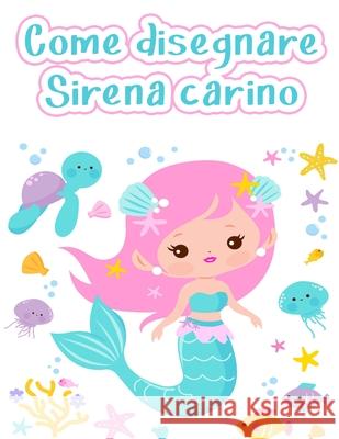 Come disegnare le sirene: Libro da disegno facile e divertente per bambini dai 2 ai 12 anni Calvin Graves 9789189577954 Big Square Press - książka
