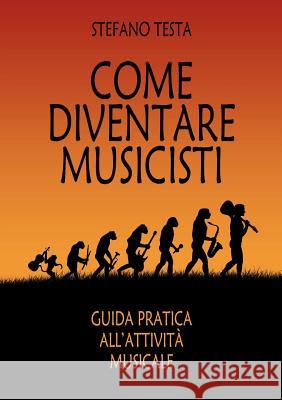 Come Diventare Musicisti Stefano Testa 9781326980566 Lulu.com - książka