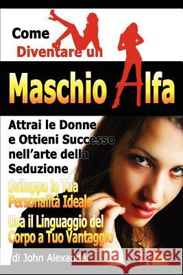 Come Diventare Un Maschio Dominante John Alexander 9781105800184 Lulu.com - książka