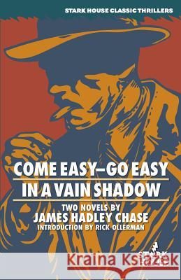 Come Easy-Go Easy / In a Vain Shadow James Hadley Chase Rick Ollerman 9781933586380 Stark House Press - książka