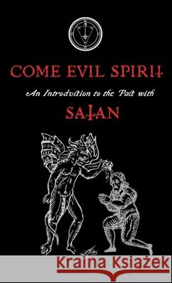 Come Evil Spirit: An Introduction to the Pact with Satan Lcf Ns 9788367736275 Ecclesia Luciferi - książka