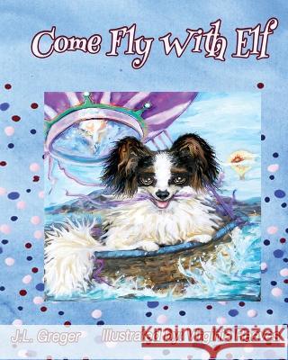 Come Fly with Elf J L Greger Virginia Reaves  9781735421476 Bug Press - książka