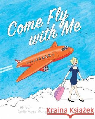 Come Fly with Me Jennifer Majuta 9780692809594 Jm Publishing - książka