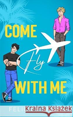 Come Fly With Me Felicity Snow   9781088037171 IngramSpark - książka