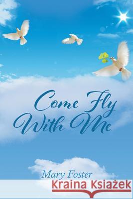 Come Fly With Me Mary Foster 9781641518918 Litfire Publishing, LLC - książka