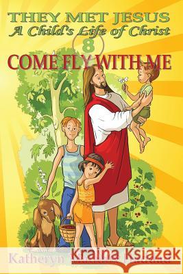 Come Fly With Me Haddad, Katheryn Maddox 9781948462433 Northern Lights Publishing House - książka