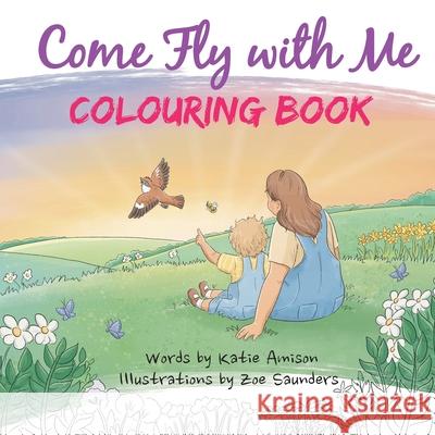 Come Fly With Me Colouring Book Katie Amison Zoe Saunders 9781527287709 Katie Amison - książka