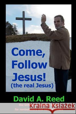 Come, follow Jesus! (the real Jesus) Reed, David a. 9781450575027 Createspace - książka