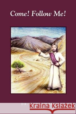 Come! Follow Me! Dr Don Spires 9781456357320 Createspace - książka