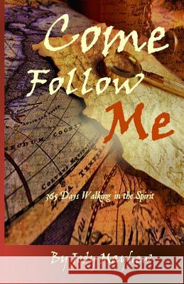 Come Follow Me: 365 Days Walking in the Spirit Jody Mayhew 9781540652362 Createspace Independent Publishing Platform - książka