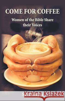 Come for Coffee: Women of the Bible Share their Voices Sue Raatjes 9780578666815 Emily Susan Raatjes - książka