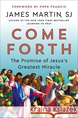 Come Forth: The Promise of Jesus's Greatest Miracle James Martin 9780062694416 HarperOne - książka