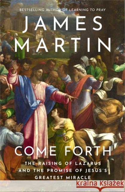Come Forth: The Raising of Lazarus and the Promise of Jesus’s Greatest Miracle James Martin 9780008613099 HarperCollins Publishers - książka