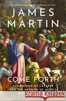 Come Forth: The Raising of Lazarus and the Promise of Jesus’s Greatest Miracle James Martin 9780008613136 HarperCollins Publishers - książka