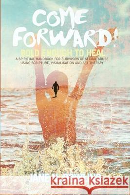 Come Forward!: Bold Enough to Heal Jane N. Dowling 9780648566113 Coventry Press - książka