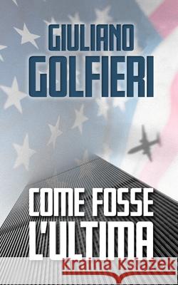 Come Fosse l'Ultima Giuliano Golfieri 9781980954552 Independently Published - książka