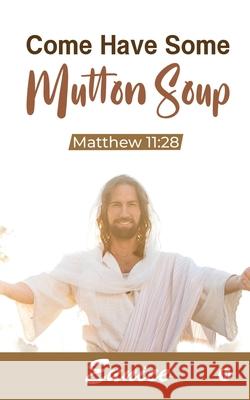 Come Have Some Mutton Soup: Matthew 11:28 Eunice 9781639408986 Notion Press - książka