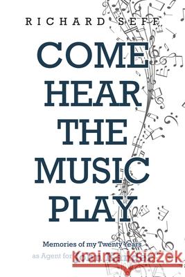 Come Hear the Music Play: Memories of My Twenty Years as Agent for John Kander Richard Seff 9781664199033 Xlibris Us - książka