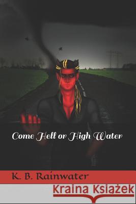 Come Hell or High Water K. B. Rainwater 9781980803218 Independently Published - książka