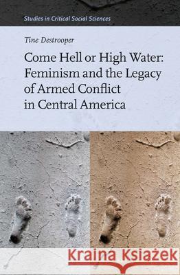 Come Hell or High Water: Feminism and the Legacy of Armed Conflict in Central America Tine Destrooper 9789004248960 Brill - książka
