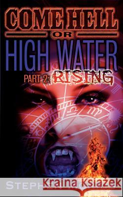 Come Hell or High Water, Part 2: Rising Stephen Morris 9780984773138 Stephen Morris - książka