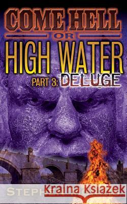 Come Hell or High Water, Part 3: Deluge Stephen Morris 9780984773169 Stephen Morris - książka