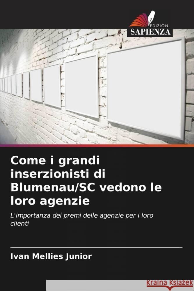 Come i grandi inserzionisti di Blumenau/SC vedono le loro agenzie Ivan Mellie 9786205854976 Edizioni Sapienza - książka