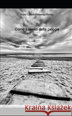 Come il senso della pioggia Domenico Savino Fabio Corvini  9798371710772 Independently Published - książka