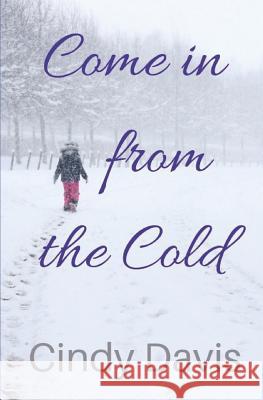 Come in from the Cold Cindy Davis 9781983107573 Independently Published - książka