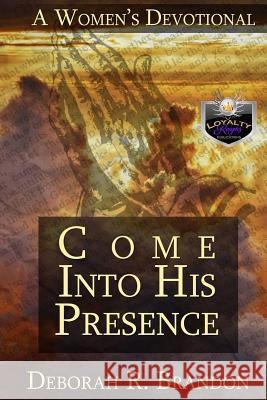 Come Into His Presence Deborah R. Brandon 9781530641536 Createspace Independent Publishing Platform - książka